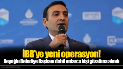 İBB'ye yeni operasyon! Beyoğlu Belediye Başkanı dahil onlarca kişi gözaltına alındı