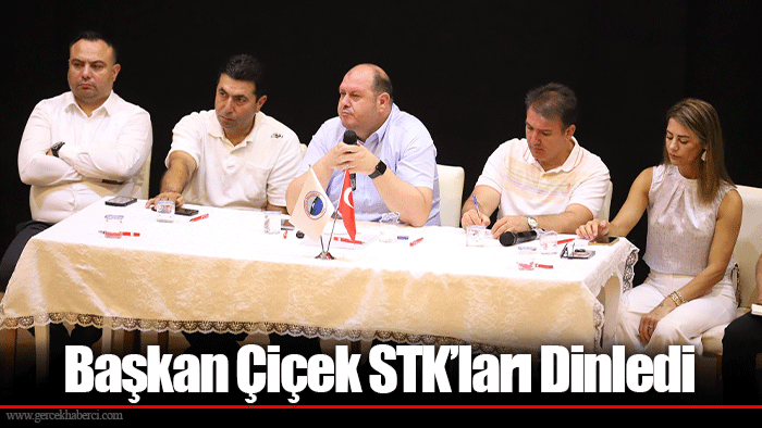 Başkan Çiçek STK’ları Dinledi