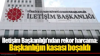 İletişim Başkanlığı'ndan rekor harcama: Başkanlığın kasası boşaldı