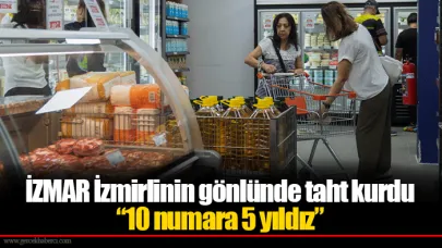İZMAR İzmirlinin gönlünde taht kurdu   “10 numara 5 yıldız”