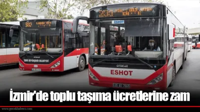 İzmir'de toplu taşıma ücretlerine zam
