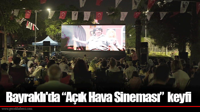 Bayraklı'da “Açık Hava Sineması”  keyfi