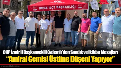 CHP İzmir İl Başkanvekili Özdemir’den Sandık ve İktidar Mesajları