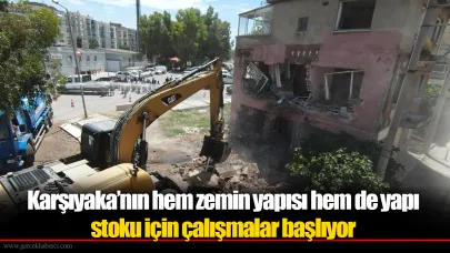 Karşıyaka’nın hem zemin yapısı hem de yapı stoku için çalışmalar başlıyor