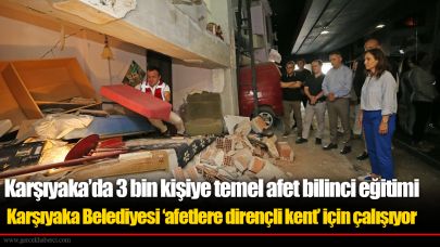 Karşıyaka’da 3 bin kişiye temel afet bilinci eğitimi