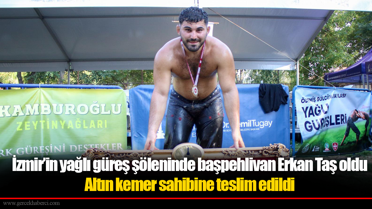 İzmir’in yağlı güreş şöleninde başpehlivan Erkan Taş oldu