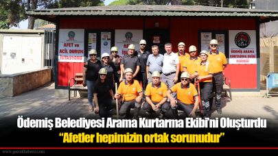 Ödemiş Belediyesi Arama Kurtarma Ekibi’ni Oluşturdu