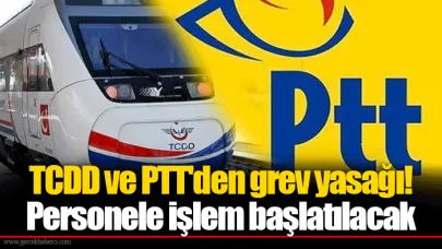 TCDD ve PTT'den grev yasağı! Personele işlem başlatılacak