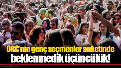 ORC’nin genç seçmenler anketinde beklenmedik üçüncülük!