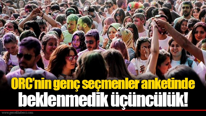 ORC’nin genç seçmenler anketinde beklenmedik üçüncülük!