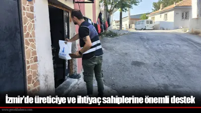 İzmir’de üreticiye ve ihtiyaç sahiplerine önemli destek
