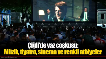Çiğli’de yaz coşkusu: Müzik, tiyatro, sinema ve renkli atölyeler