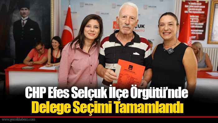 CHP Efes Selçuk İlçe Örgütü’nde Delege Seçimi Tamamlandı