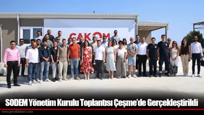 SODEM Yönetim Kurulu Toplantısı Çeşme’de Gerçekleştirildi
