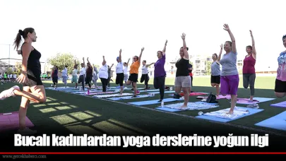 Bucalı kadınlardan yoga derslerine yoğun ilgi