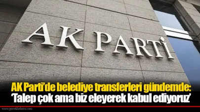 AK Parti’de belediye transferleri gündemde: ‘Talep çok ama biz eleyerek kabul ediyoruz’