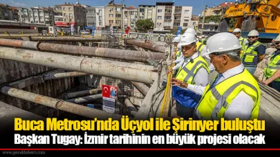Buca Metrosu’nda Üçyol ile Şirinyer buluştu