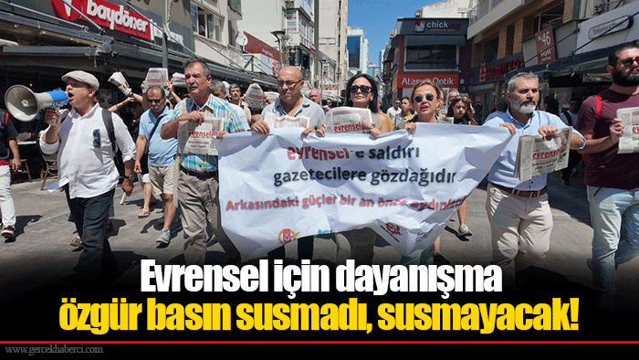 Evrensel için dayanışma özgür basın susmadı, susmayacak!