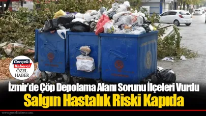 İzmir’de Çöp Depolama Alanı Sorunu İlçeleri Vurdu... Salgın Hastalık Riski Kapıda