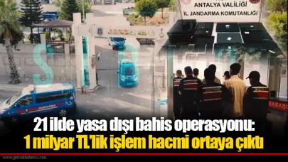 21 ilde yasa dışı bahis operasyonu: 1 milyar TL’lik işlem hacmi ortaya çıktı