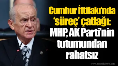 Cumhur İttifakı’nda ‘süreç’ çatlağı: MHP, AK Parti’nin tutumundan rahatsız