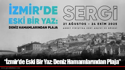 “İzmir’de Eski Bir Yaz: Deniz Hamamlarından Plaja”