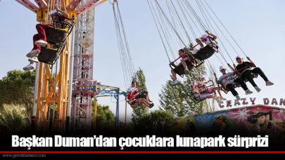 Başkan Duman’dan çocuklara lunapark sürprizi