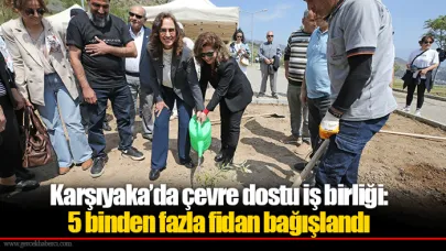Karşıyaka’da çevre dostu iş birliği: 5 binden fazla fidan bağışlandı