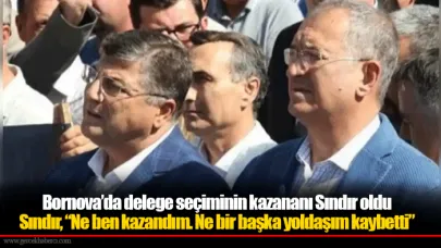 Bornova’da delege seçiminin kazananı Sındır oldu... Sındır, “Ne ben kazandım. Ne bir başka yoldaşım kaybetti”