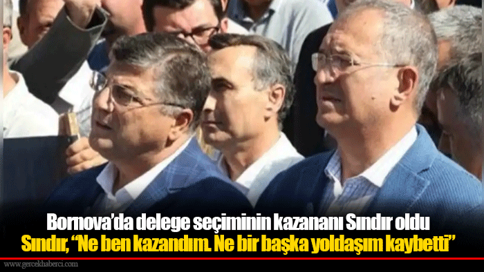 Bornova’da delege seçiminin kazananı Sındır oldu... Sındır, “Ne ben kazandım. Ne bir başka yoldaşım kaybetti”