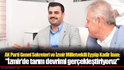 İnan: "İzmir’de tarım devrimi gerçekleştiriyoruz"