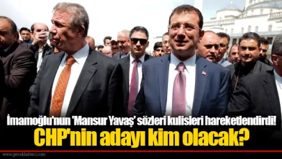 İmamoğlu'nun 'Mansur Yavaş' sözleri kulisleri hareketlendirdi! CHP'nin adayı kim olacak?