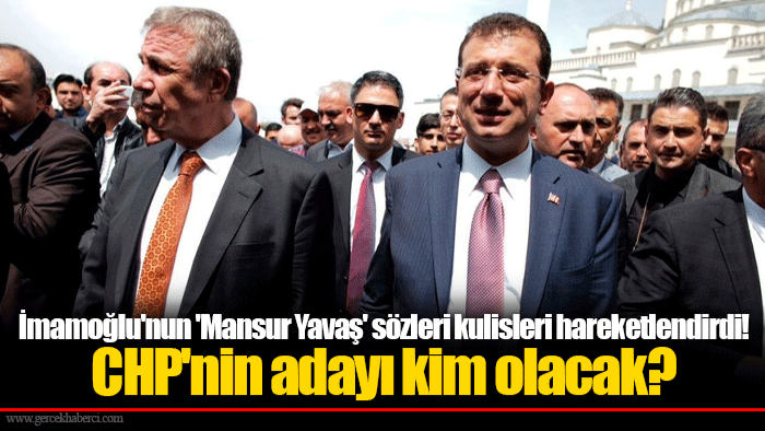 İmamoğlu'nun 'Mansur Yavaş' sözleri kulisleri hareketlendirdi! CHP'nin adayı kim olacak?