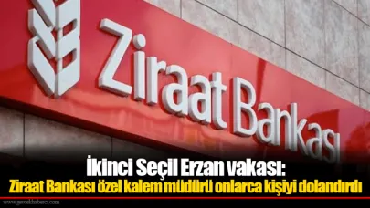 İkinci Seçil Erzan vakası: Ziraat Bankası özel kalem müdürü onlarca kişiyi dolandırdı
