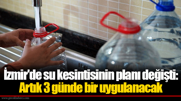 İzmir'de su kesintisinin planı değişti: Artık 3 günde bir uygulanacak