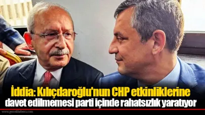 İddia: Kılıçdaroğlu'nun CHP etkinliklerine davet edilmemesi parti içinde rahatsızlık yaratıyor