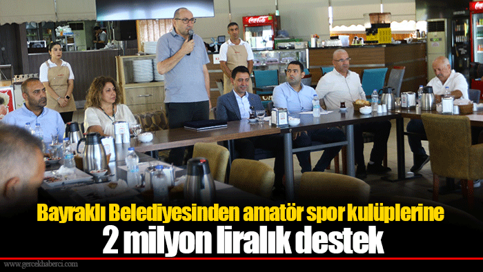 Bayraklı Belediyesinden amatör spor kulüplerine 2 milyon liralık destek