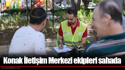 Konak İletişim Merkezi ekipleri sahada