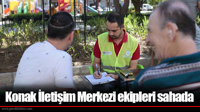 Konak İletişim Merkezi ekipleri sahada