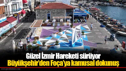 Büyükşehir’den Foça’ya kamusal dokunuş