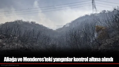 Aliağa ve Menderes’teki yangınlar kontrol altına alındı