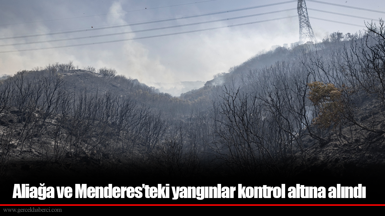 Aliağa ve Menderes’teki yangınlar kontrol altına alındı
