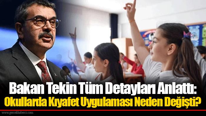 Bakan Tekin Tüm Detayları Anlattı: Okullarda Kıyafet Uygulaması Neden Değişti?