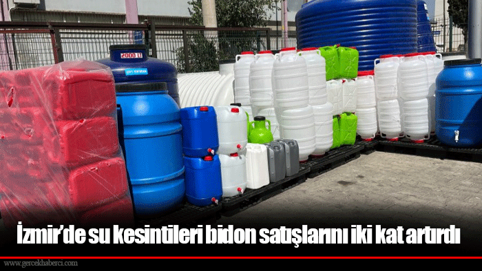 İzmir’de su kesintileri bidon satışlarını iki kat artırdı