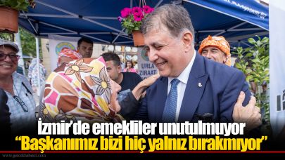 İzmir’de emekliler unutulmuyor “Başkanımız bizi hiç yalnız bırakmıyor”