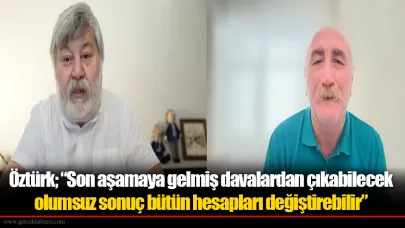 Öztürk'ten Çerçioğlu analizi; “Son aşamaya gelmiş davalardan çıkabilecek olumsuz sonuç bütün hesapları değiştirebilir”