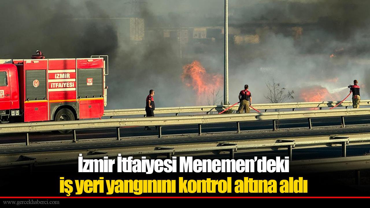 İzmir İtfaiyesi Menemen’deki iş yeri yangınını kontrol altına aldı