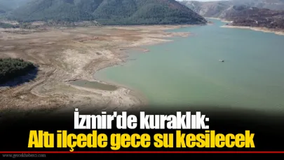 İzmir'de kuraklık: Altı ilçede gece su kesilecek