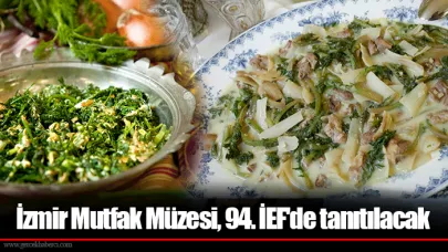 İzmir Mutfak Müzesi, 94. İEF'de tanıtılacak