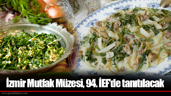 İzmir Mutfak Müzesi, 94. İEF'de tanıtılacak